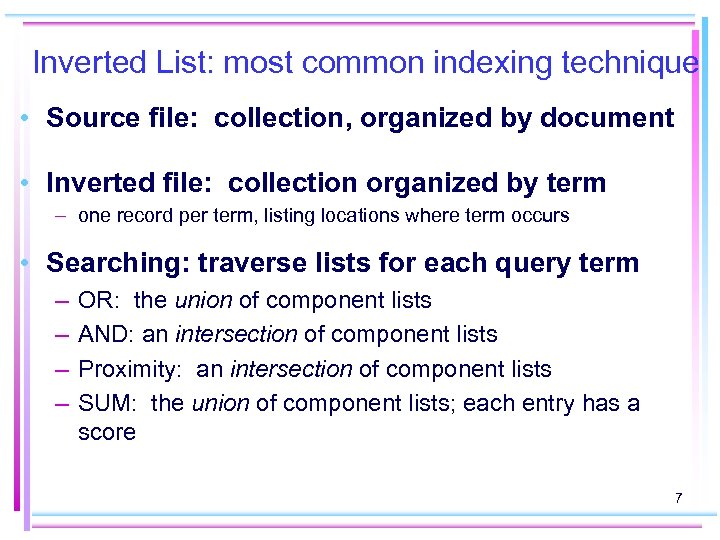 Inverted List: most common indexing technique • Source file: collection, organized by document •