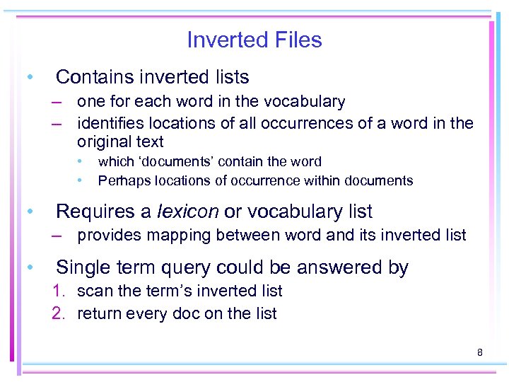 Inverted Files • Contains inverted lists – one for each word in the vocabulary