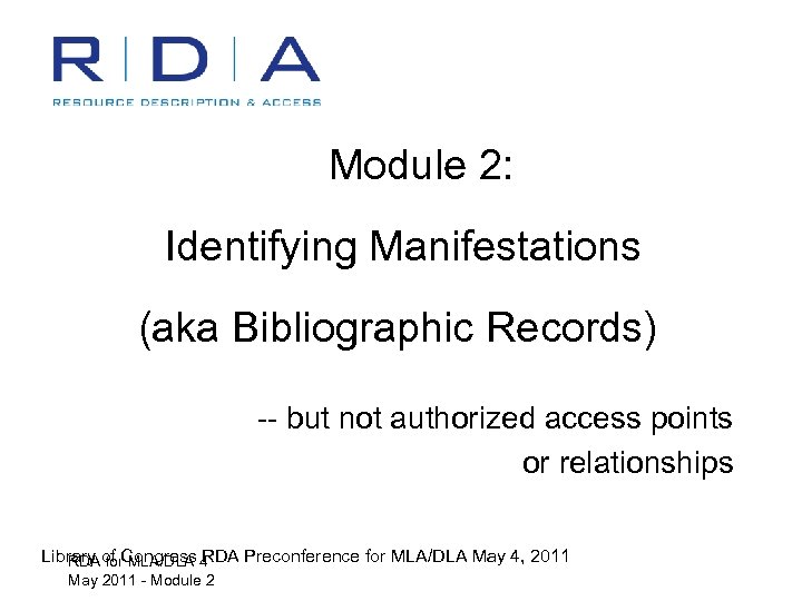 Module 2: Identifying Manifestations (aka Bibliographic Records) -- but not authorized access points or