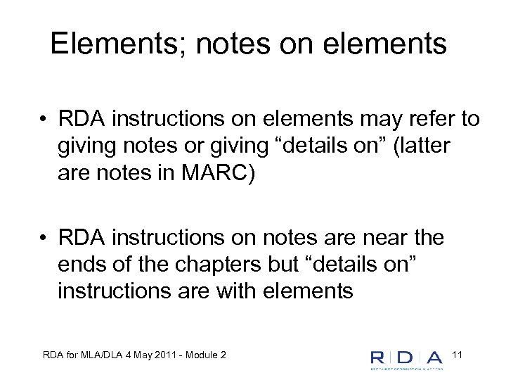 Elements; notes on elements • RDA instructions on elements may refer to giving notes