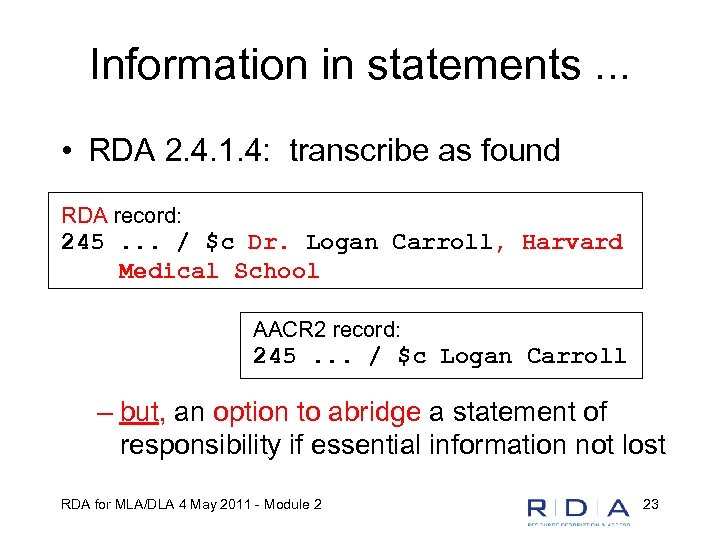 Information in statements. . . • RDA 2. 4. 1. 4: transcribe as found