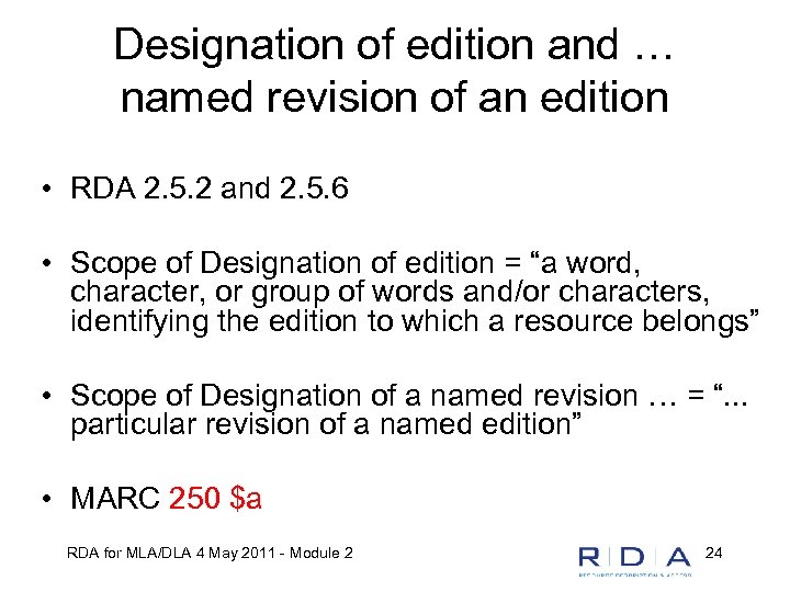 Designation of edition and … named revision of an edition • RDA 2. 5.