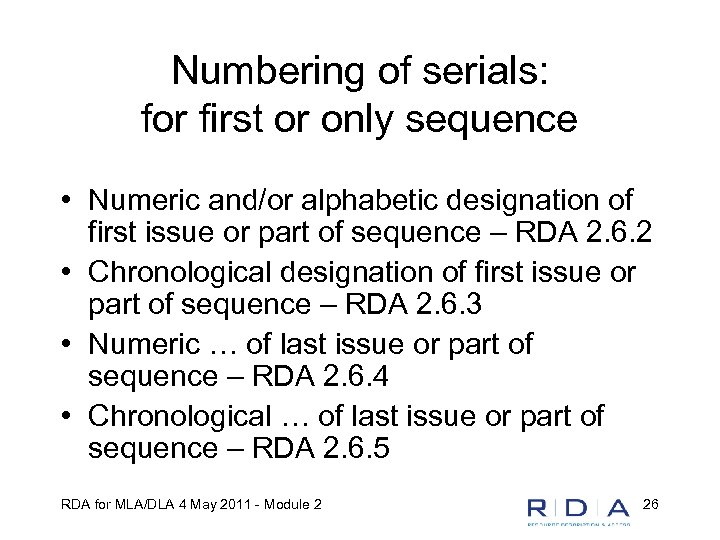 Numbering of serials: for first or only sequence • Numeric and/or alphabetic designation of