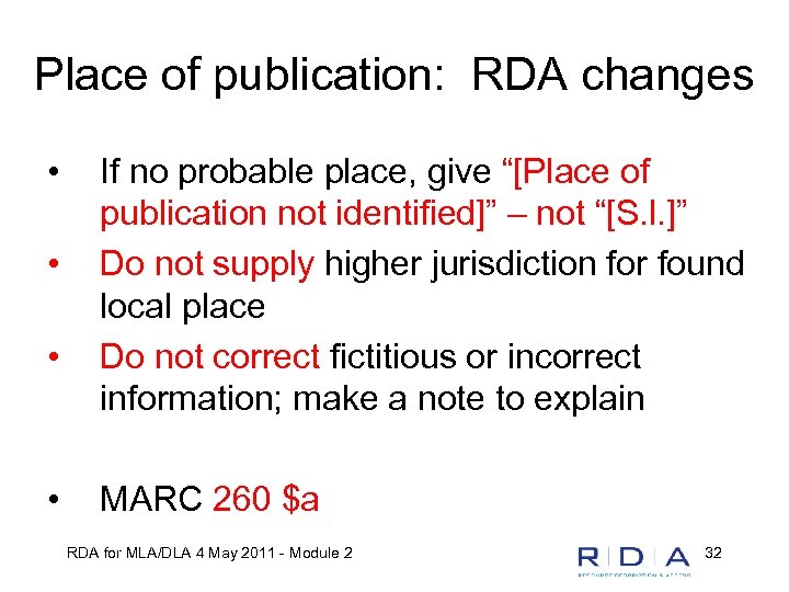 Place of publication: RDA changes • • If no probable place, give “[Place of