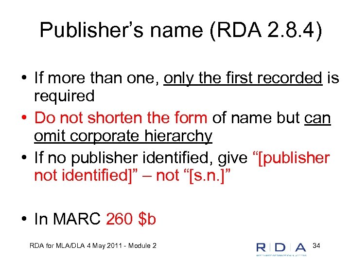 Publisher’s name (RDA 2. 8. 4) • If more than one, only the first