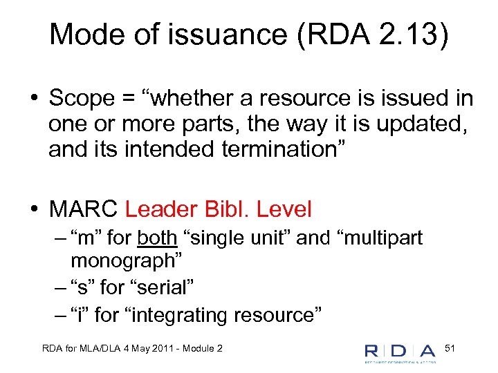 Mode of issuance (RDA 2. 13) • Scope = “whether a resource is issued