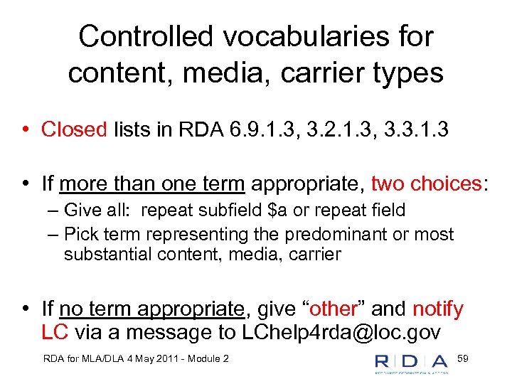 Controlled vocabularies for content, media, carrier types • Closed lists in RDA 6. 9.