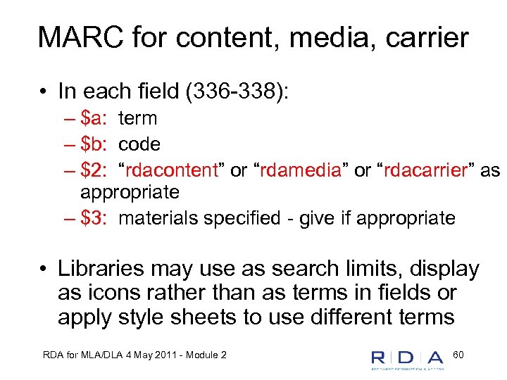 MARC for content, media, carrier • In each field (336 -338): – $a: term