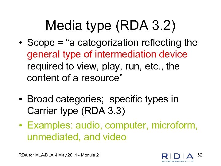 Media type (RDA 3. 2) • Scope = “a categorization reflecting the general type