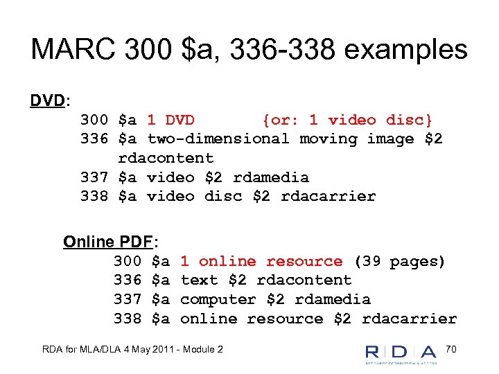 MARC 300 $a, 336 -338 examples DVD: 300 $a 1 DVD {or: 1 video