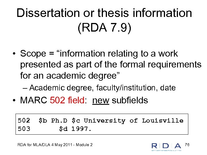 Dissertation or thesis information (RDA 7. 9) • Scope = “information relating to a