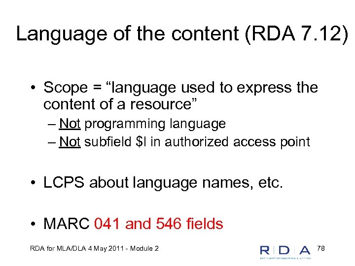 Language of the content (RDA 7. 12) • Scope = “language used to express
