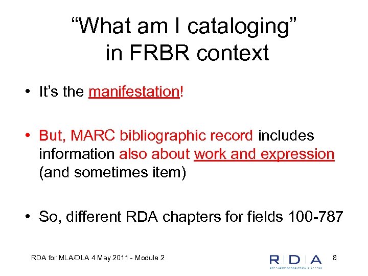 “What am I cataloging” in FRBR context • It’s the manifestation! • But, MARC