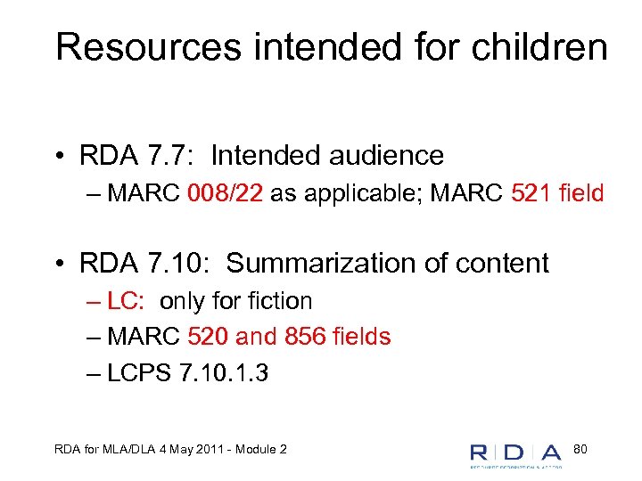 Resources intended for children • RDA 7. 7: Intended audience – MARC 008/22 as