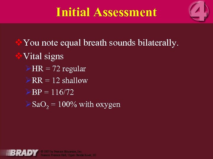Initial Assessment v. You note equal breath sounds bilaterally. v. Vital signs ØHR =