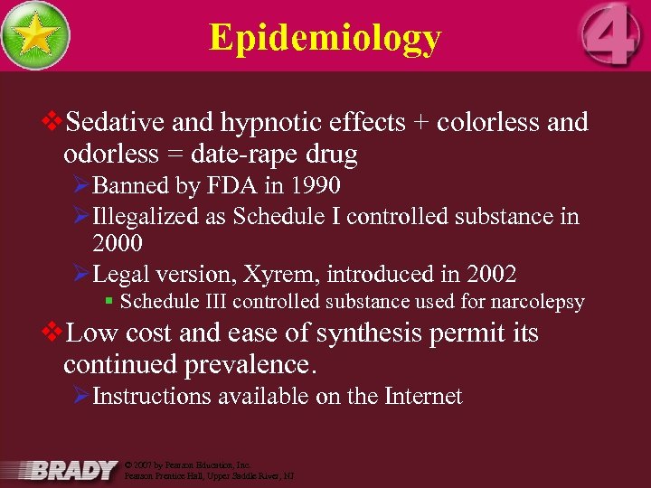 Epidemiology v. Sedative and hypnotic effects + colorless and odorless = date-rape drug ØBanned