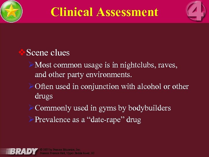 Clinical Assessment v. Scene clues ØMost common usage is in nightclubs, raves, and other