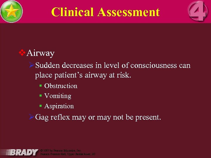 Clinical Assessment v. Airway ØSudden decreases in level of consciousness can place patient’s airway