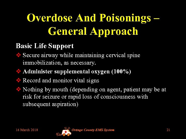 Overdose And Poisonings – General Approach Basic Life Support v Secure airway while maintaining