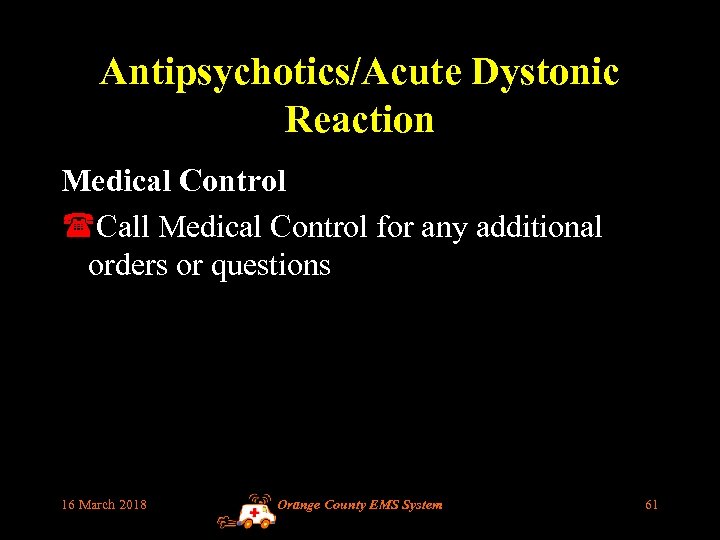 Antipsychotics/Acute Dystonic Reaction Medical Control (Call Medical Control for any additional orders or questions