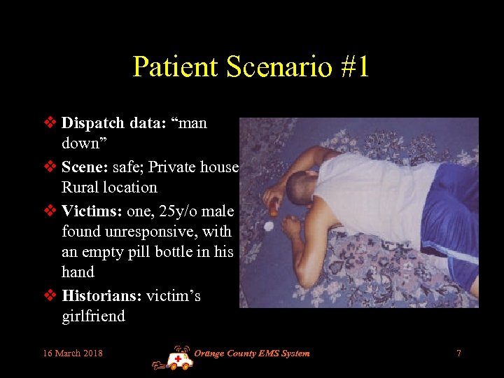 Patient Scenario #1 v Dispatch data: “man down” v Scene: safe; Private house; Rural