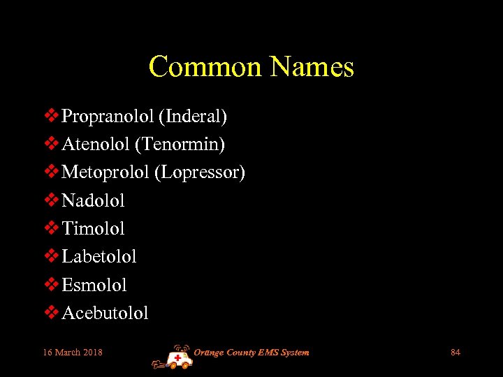 Common Names v Propranolol (Inderal) v Atenolol (Tenormin) v Metoprolol (Lopressor) v Nadolol v