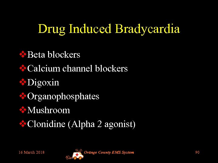 Drug Induced Bradycardia v. Beta blockers v. Calcium channel blockers v. Digoxin v. Organophosphates