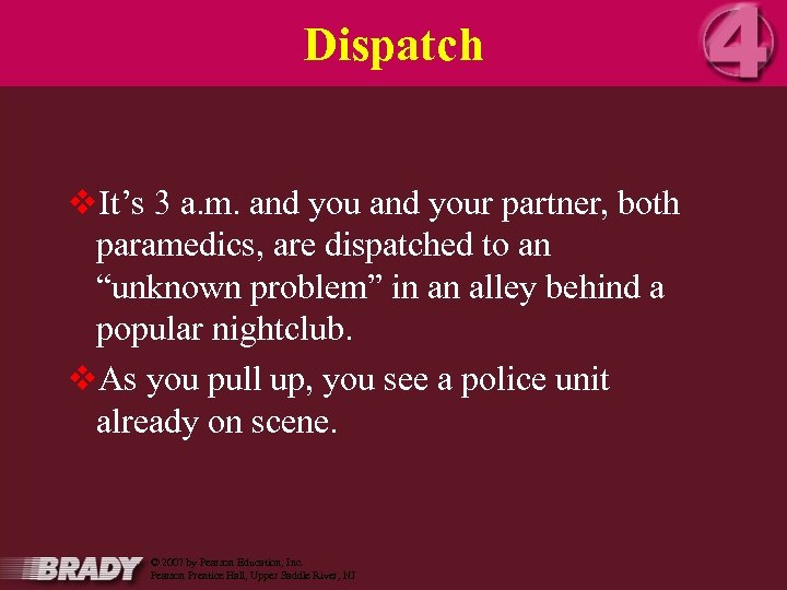 Dispatch v. It’s 3 a. m. and your partner, both paramedics, are dispatched to