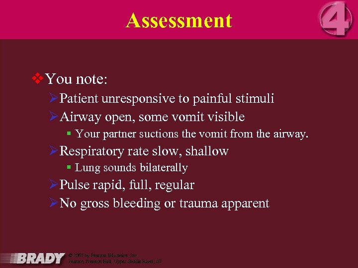 Assessment v. You note: ØPatient unresponsive to painful stimuli ØAirway open, some vomit visible