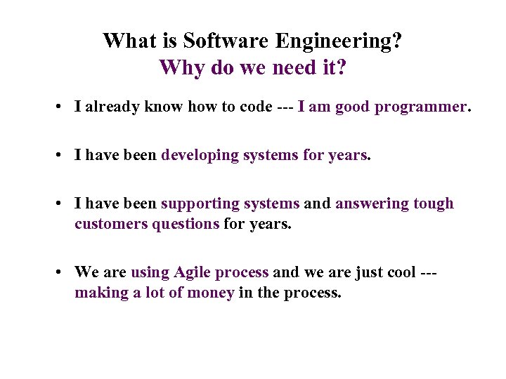 What is Software Engineering? Why do we need it? • I already know how