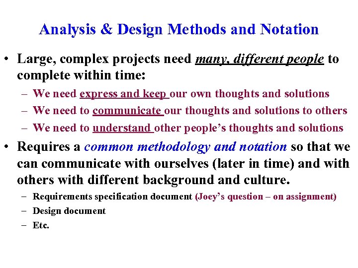 Analysis & Design Methods and Notation • Large, complex projects need many, different people