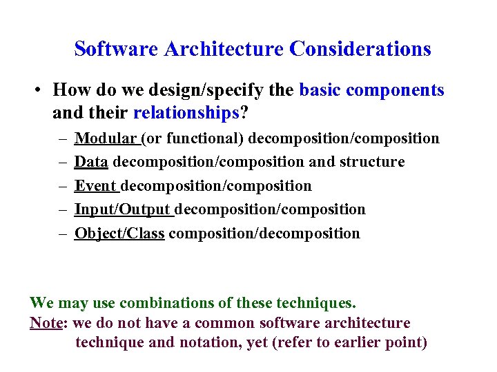 Software Architecture Considerations • How do we design/specify the basic components and their relationships?