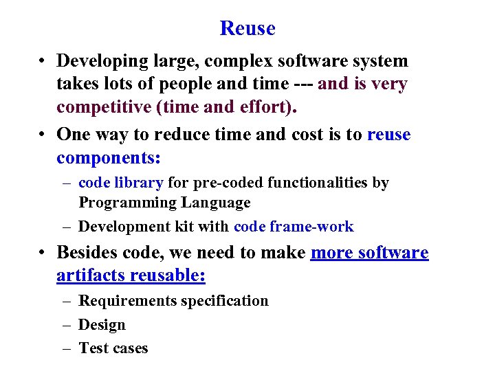 Reuse • Developing large, complex software system takes lots of people and time ---