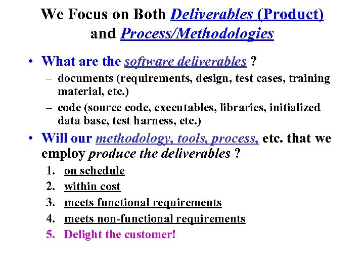 We Focus on Both Deliverables (Product) and Process/Methodologies • What are the software deliverables