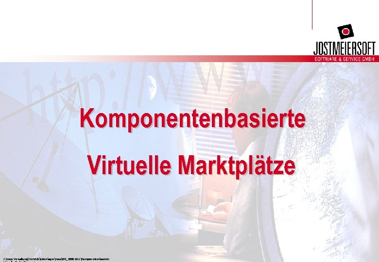 Komponentenbasierte Virtuelle Marktplätze J: Joso VerwaltungVertriebUnterlagenJosoIIR_20001011Komponentenbasierte 