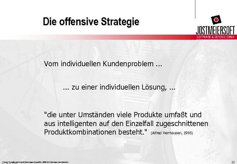 Die offensive Strategie Vom individuellen Kundenproblem. . . zu einer individuellen Lösung, . .