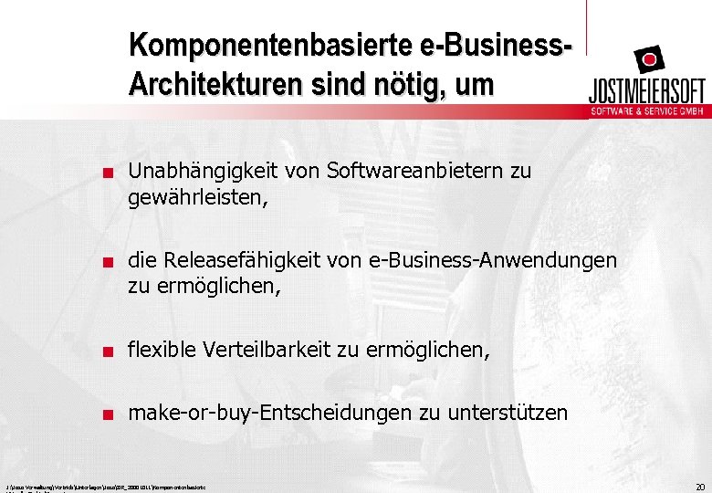 Komponentenbasierte e-Business. Architekturen sind nötig, um. Unabhängigkeit von Softwareanbietern zu gewährleisten, . die Releasefähigkeit