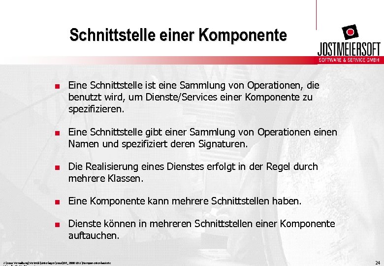 Schnittstelle einer Komponente. Eine Schnittstelle ist eine Sammlung von Operationen, die benutzt wird, um