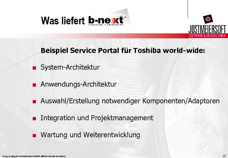 Was liefert Beispiel Service Portal für Toshiba world-wide: . System-Architektur. Anwendungs-Architektur. Auswahl/Erstellung notwendiger Komponenten/Adaptoren.