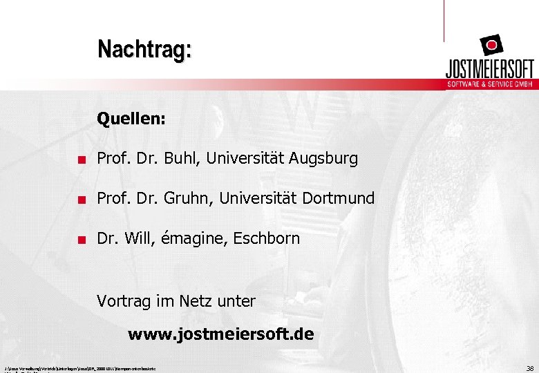 Nachtrag: Quellen: . Prof. Dr. Buhl, Universität Augsburg. Prof. Dr. Gruhn, Universität Dortmund. Dr.