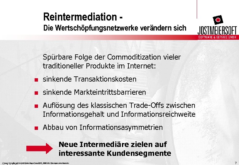 Reintermediation Die Wertschöpfungsnetzwerke verändern sich Spürbare Folge der Commoditization vieler traditioneller Produkte im Internet: