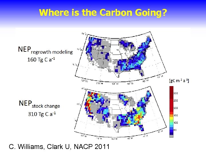 Where is the Carbon Going? C. Williams, Clark U, NACP 2011 