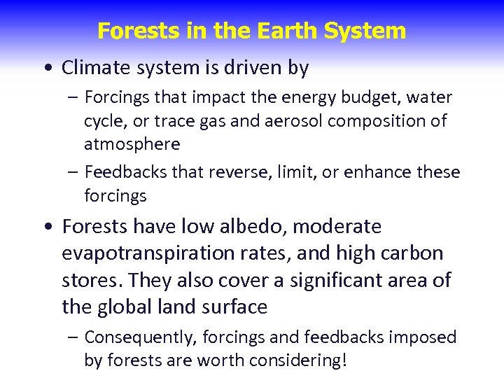 Forests in the Earth System • Climate system is driven by – Forcings that