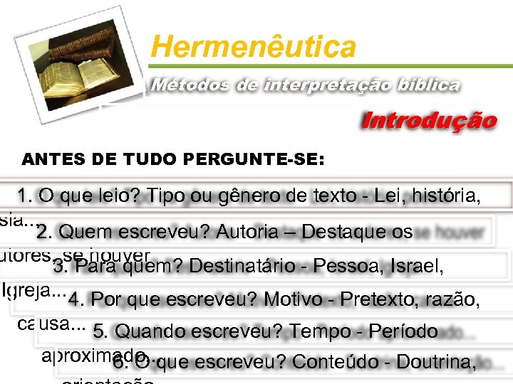 Hermenêutica Métodos de interpretação bíblica Introdução ANTES DE TUDO PERGUNTE-SE: 1. O que leio?