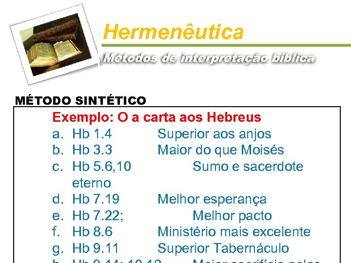 Hermenêutica Métodos de interpretação bíblica MÉTODO SINTÉTICO Exemplo: O a carta aos Hebreus a.