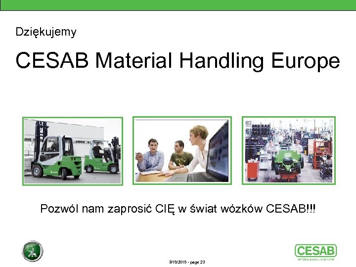 Dziękujemy CESAB Material Handling Europe Pozwól nam zaprosić CIĘ w świat wózków CESAB!!! 3/18/2018