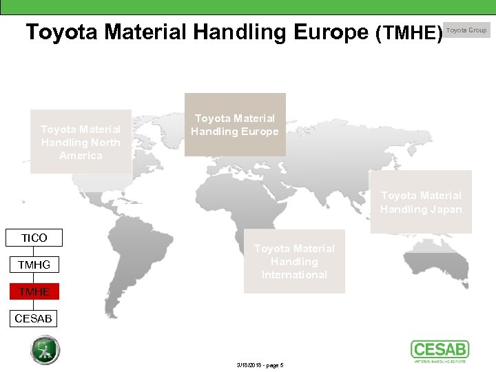 Toyota Material Handling Europe (TMHE) Toyota Material Handling North America Toyota Group Toyota Material