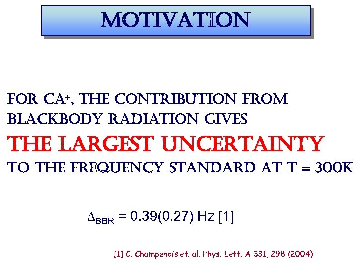 motivation for ca+, the contribution from blackbody radiation gives the largest uncertainty to the