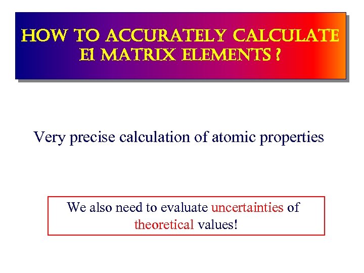 how to accurately calculate e 1 matrix elements ? Very precise calculation of atomic