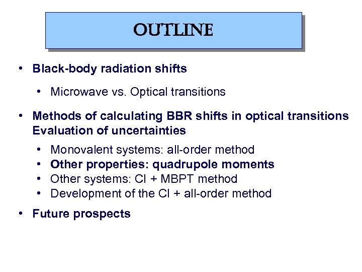 outline • Black-body radiation shifts • Microwave vs. Optical transitions • Methods of calculating